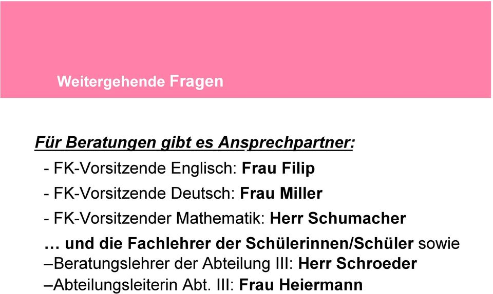 Mathematik: Herr Schumacher und die Fachlehrer der Schülerinnen/Schüler sowie