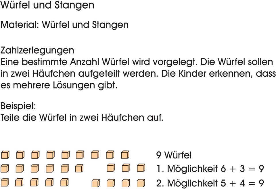 Die Würfel sollen in zwei Häufchen aufgeteilt werden.