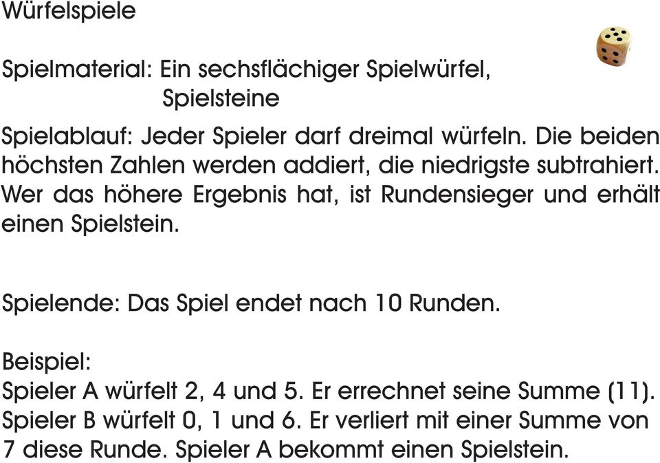 Wer das höhere Ergebnis hat, ist Rundensieger und erhält einen Spielstein. Spielende: Das Spiel endet nach 10 Runden.