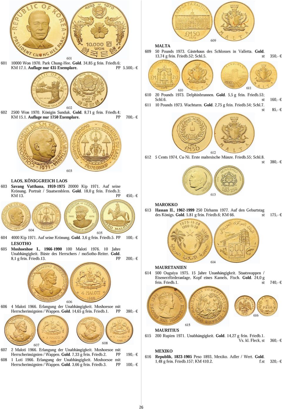Wachturm. Gold. 2,75 g fein. Friedb.54; Schl.7. 160,- 612 5 Cents 1974, Cu-Ni. Ere maltesische Münze. Friedb.55; Schl.8.