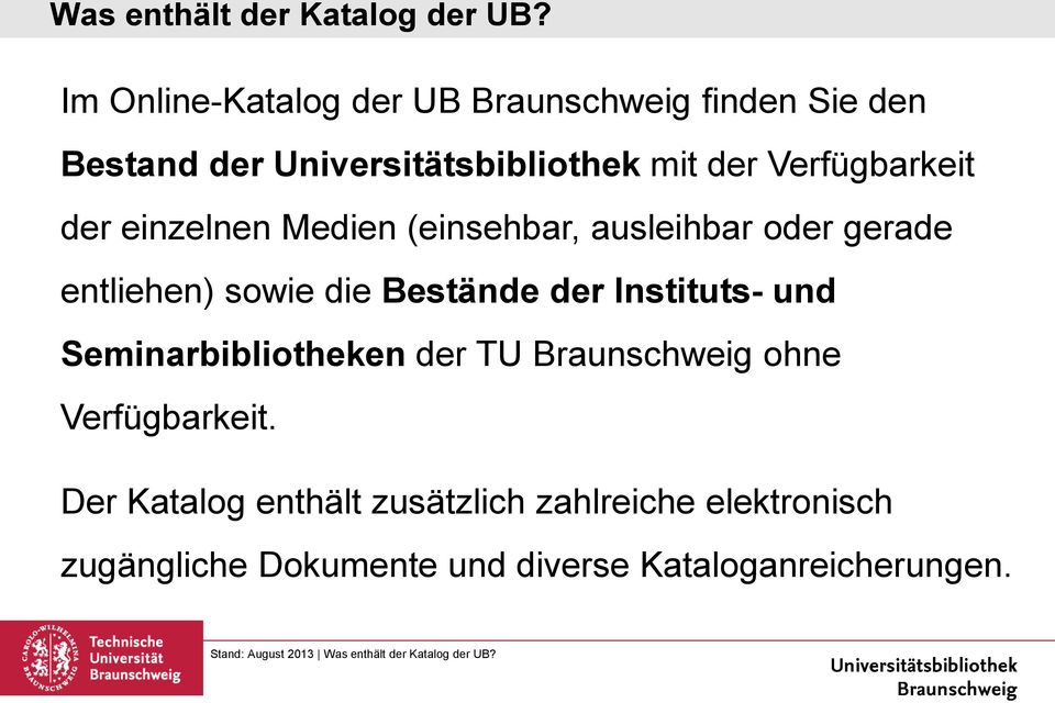 Bestände der Instituts- und Seminarbibliotheken der TU Braunschweig ohne Verfügbarkeit.