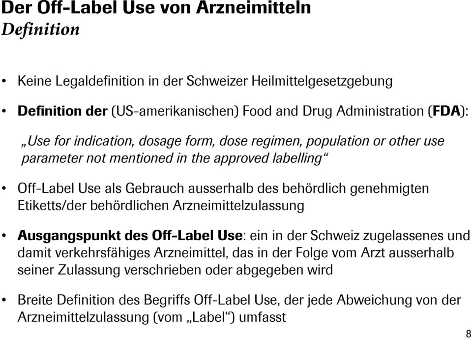 genehmigten Etiketts/der behördlichen Arzneimittelzulassung Ausgangspunkt des Off-Label Use: ein in der Schweiz zugelassenes und damit verkehrsfähiges Arzneimittel, das in der