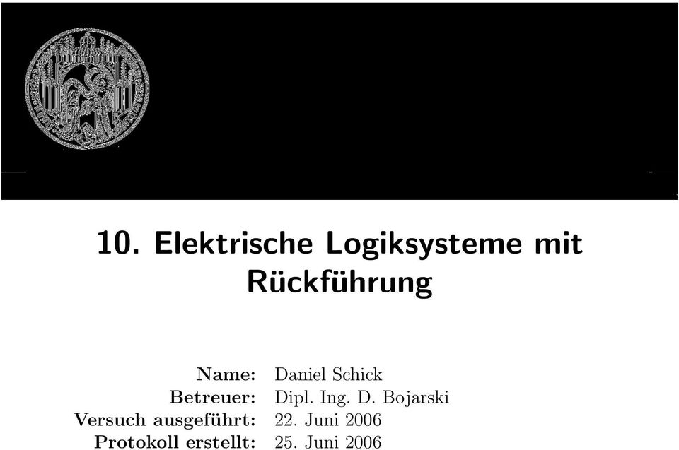 Elektrische Logiksysteme mit Rückführung Name: Daniel
