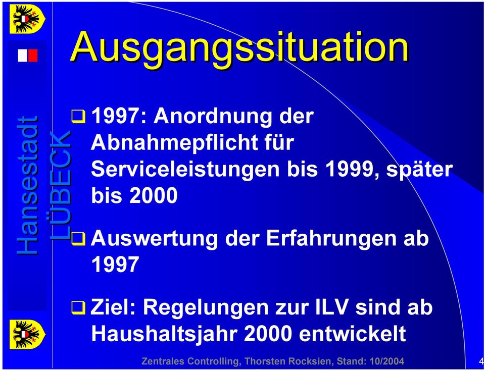 Erfahrungen ab 1997 Ziel: Regelungen zur ILV sind ab