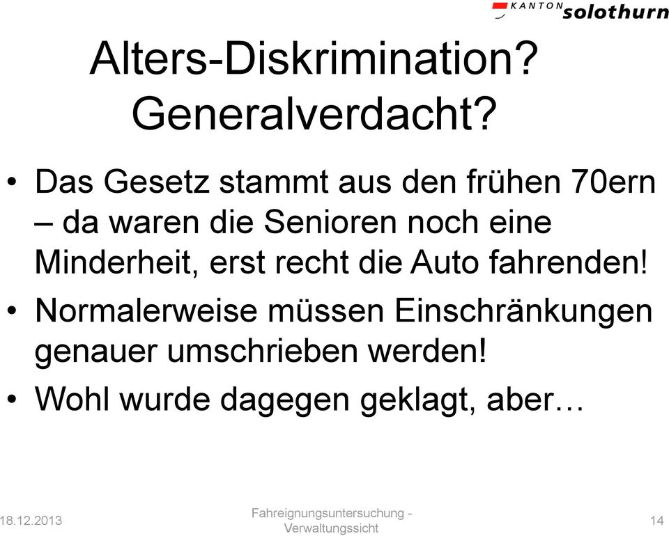 Minderheit, erst recht die Auto fahrenden!