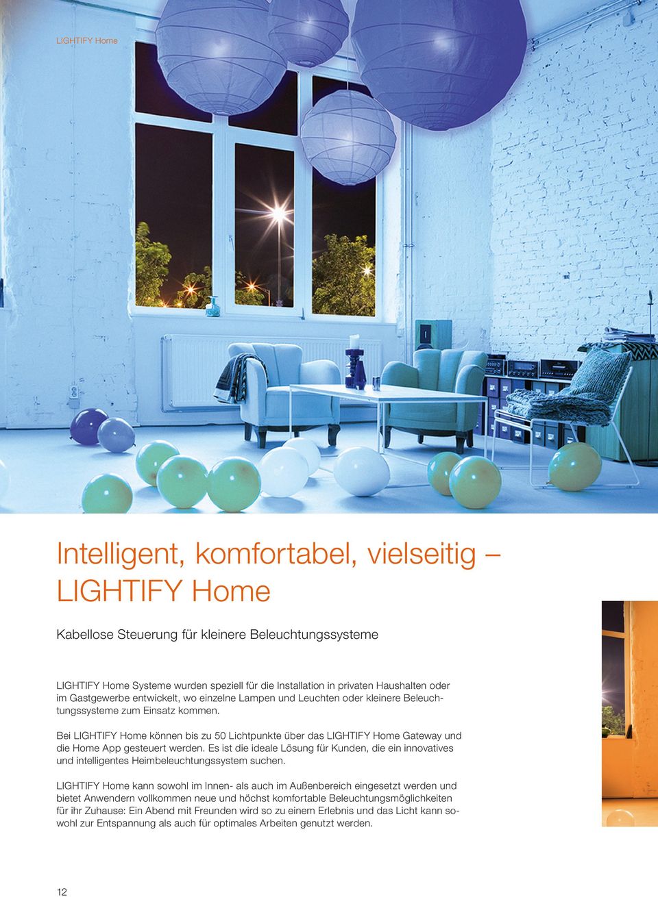 Bei LIGHTIFY Home können bis zu 50 Lichtpunkte über das LIGHTIFY Home Gateway und die Home App gesteuert werden.