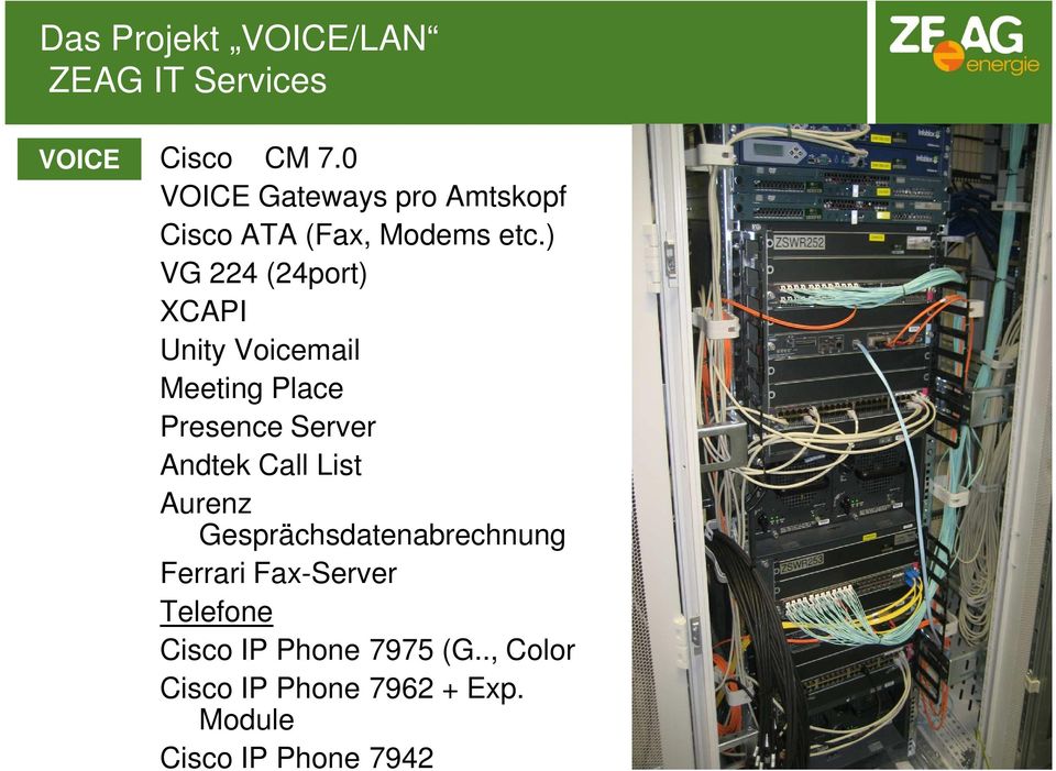 ) VG 224 (24port) XCAPI Unity Voicemail Meeting Place Presence Server Andtek Call List
