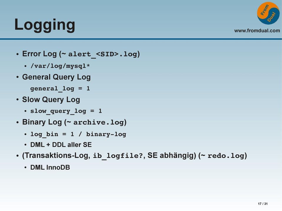 Log slow_query_log = 1 Binary Log (~ archive.