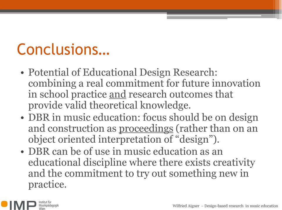 DBR in music education: focus should be on design and construction as proceedings (rather than on an object oriented
