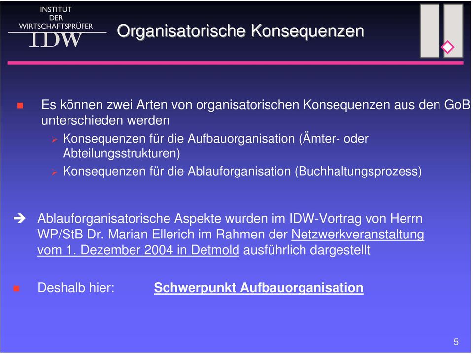 (Buchhaltungsprozess) Ablauforganisatorische Aspekte wurden im IDW-Vortrag von Herrn WP/StB Dr.
