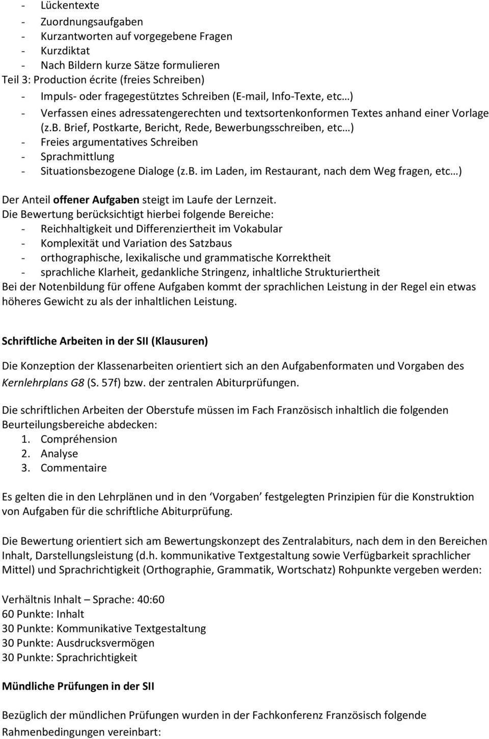 b. im Laden, im Restaurant, nach dem Weg fragen, etc ) Der Anteil offener Aufgaben steigt im Laufe der Lernzeit.