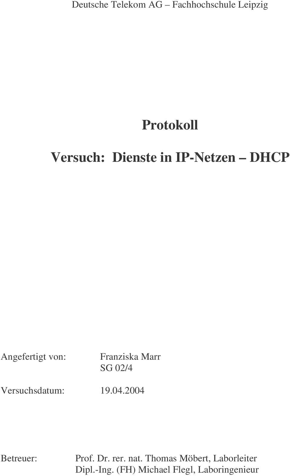 02/4 Versuchsdatum: 19.04.2004 Betreuer: Prof. Dr. rer. nat.