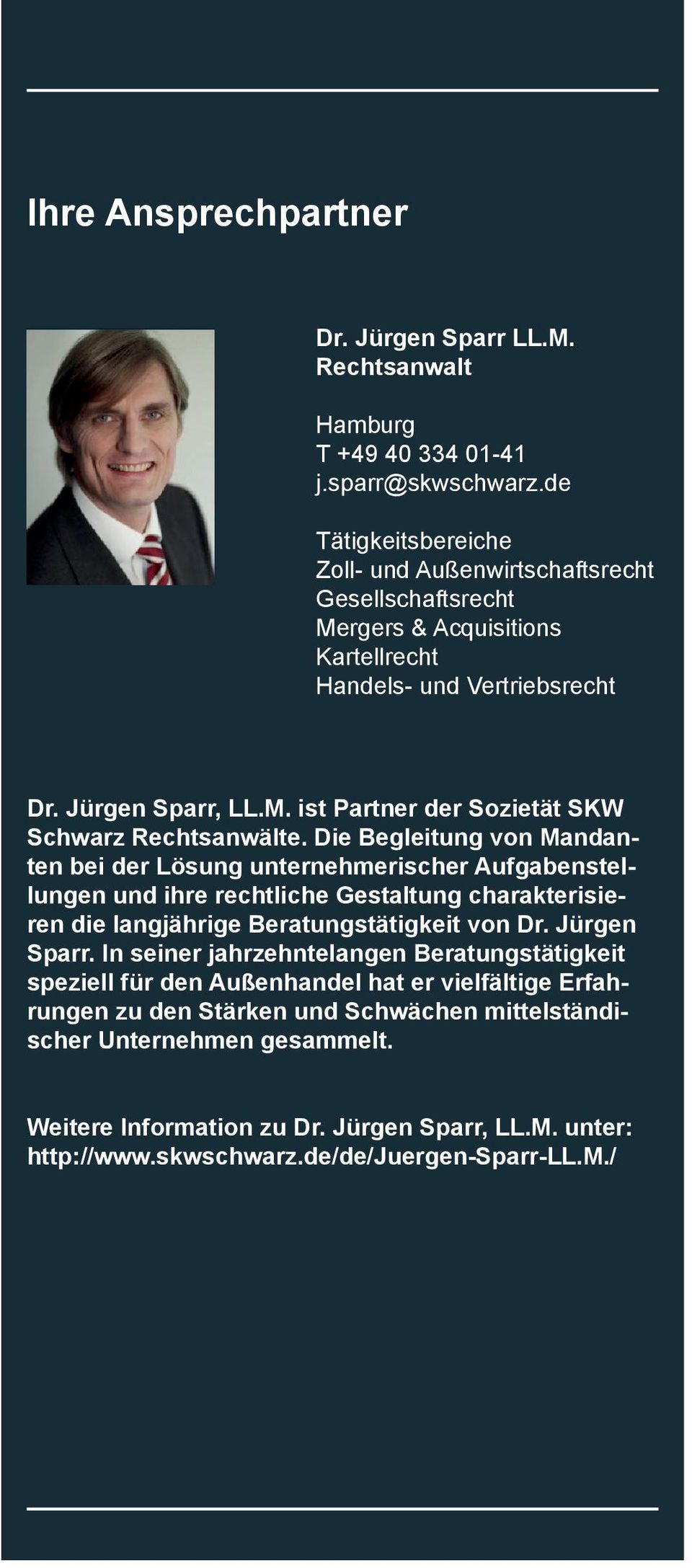 Die Begleitung von Mandanten bei der Lösung unternehmerischer Aufgabenstellungen und ihre rechtliche Gestaltung charakterisieren die langjährige Beratungstätigkeit von Dr. Jürgen Sparr.