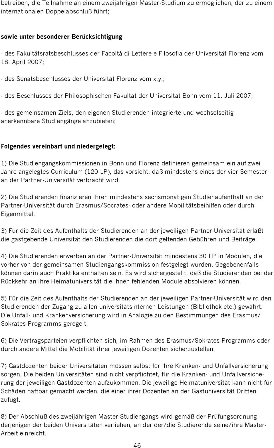 ; - des Beschlusses der Philosophischen Fakultät der Universität Bonn vom 11.