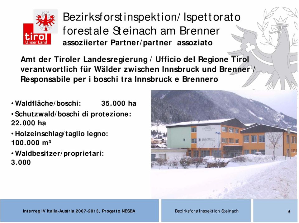 und Brenner / Responsabile per i boschi tra Innsbruck e Brennero Waldfläche/boschi: 35.