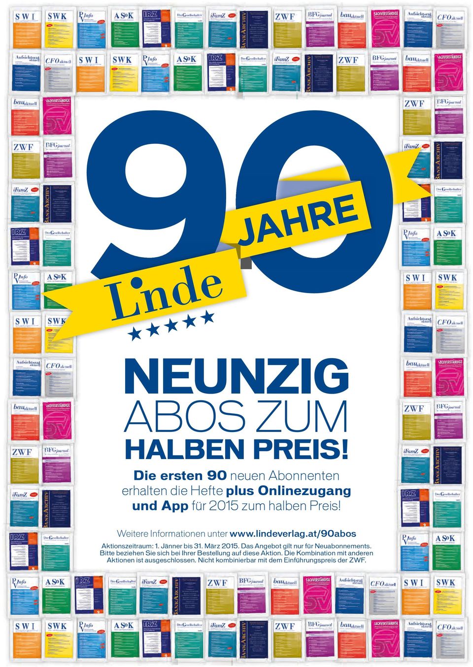 Weitere Informationen unter www.lindeverlag.at/90abos Aktionszeitraum: 1. Jänner bis 31. März 2015.