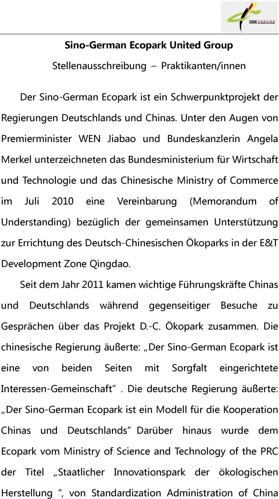 2010 eine Vereinbarung (Memorandum of Understanding) bezüglich der gemeinsamen Unterstützung zur Errichtung des Deutsch-Chinesischen Ökoparks in der E&T Development Zone Qingdao.