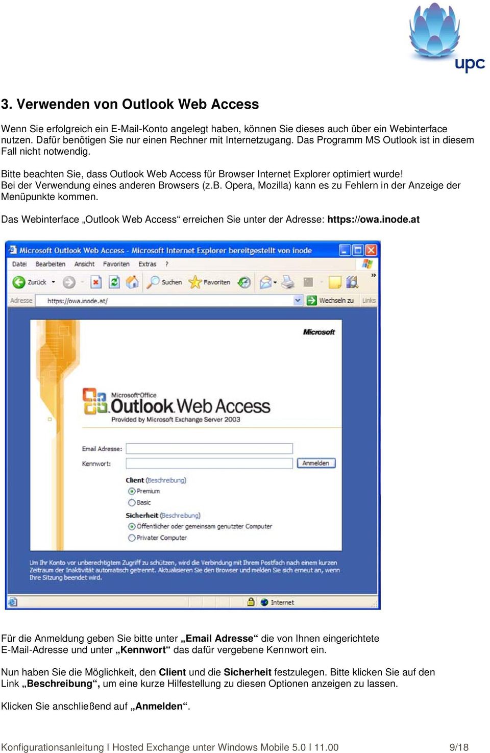 Das Webinterface Outlook Web Access erreichen Sie unter der Adresse: https://owa.inode.