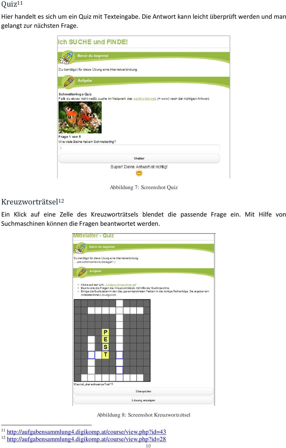 Kreuzworträ tsel 12 Abbildung 7: Screenshot Quiz Ein Klick auf eine Zelle des Kreuzworträtsels blendet die passende Frage