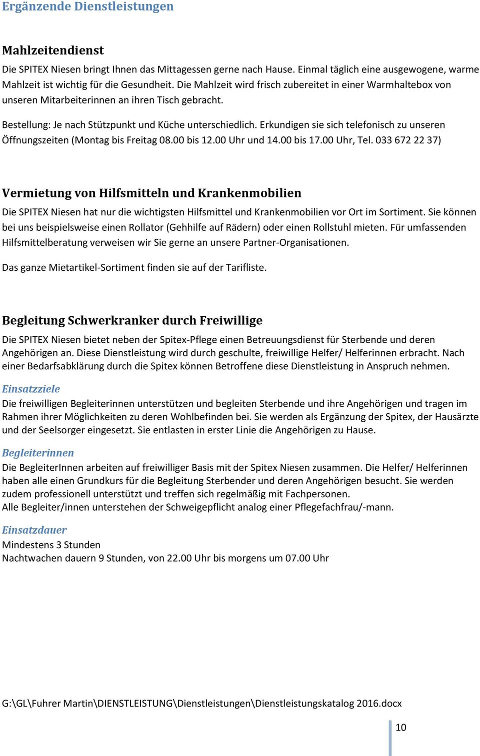 Erkundigen sie sich telefonisch zu unseren Öffnungszeiten (Montag bis Freitag 08.00 bis 12.00 Uhr und 14.00 bis 17.00 Uhr, Tel.