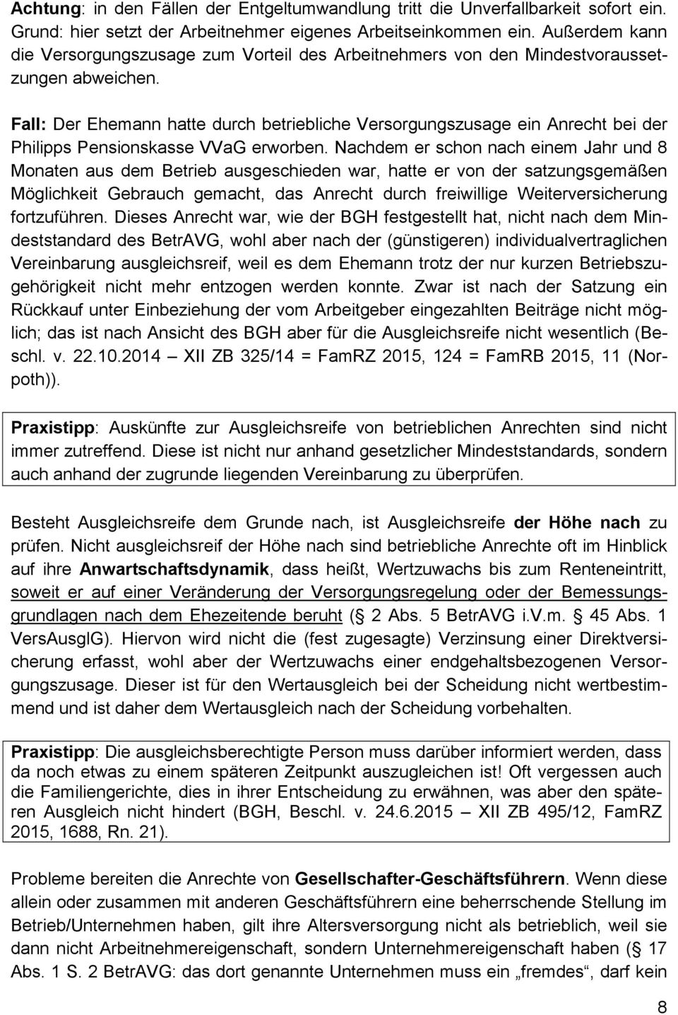 Fall: Der Ehemann hatte durch betriebliche Versorgungszusage ein Anrecht bei der Philipps Pensionskasse VVaG erworben.