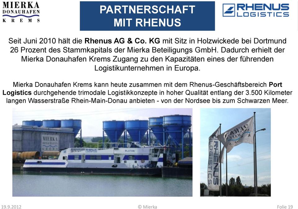 Dadurch erhielt der Mierka Donauhafen Krems Zugang zu den Kapazitäten eines der führenden Logistikunternehmen in Europa.