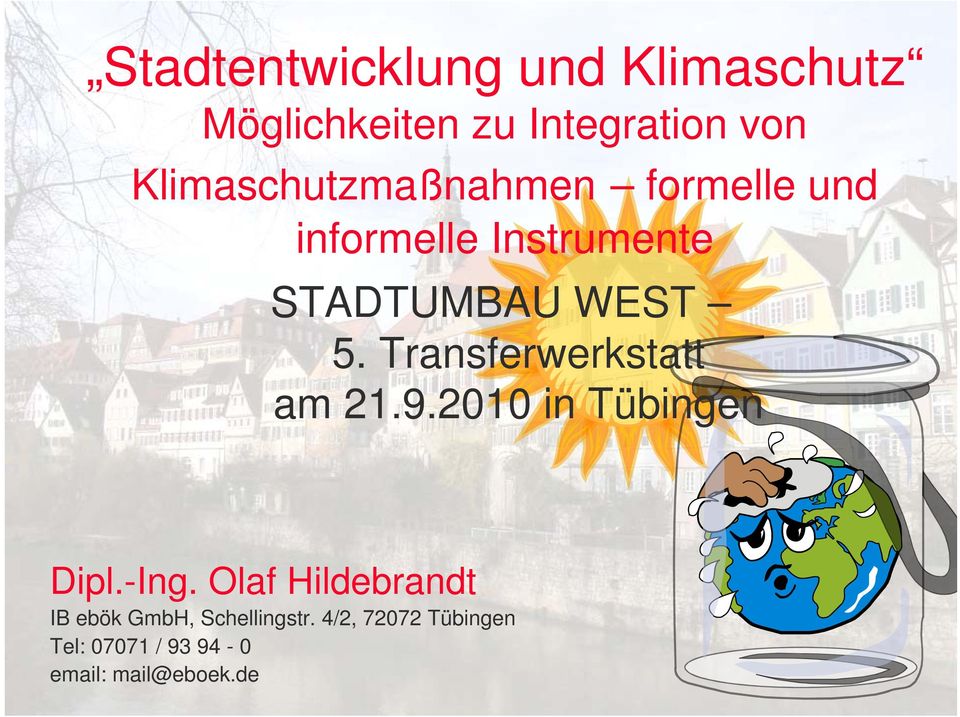 Transferwerkstatt am 21.9.2010 in Tübingen Dipl.-Ing.