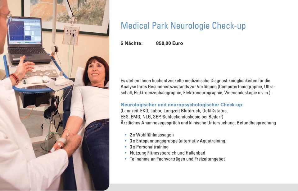 Neurologischer und neuropsychologischer Check-up: (Langzeit-EKG, Labor, Langzeit Blutdruck, Gefäßstatus, EEG, EMG, NLG, SEP, Schluckendoskopie bei Bedarf) Ärztliches
