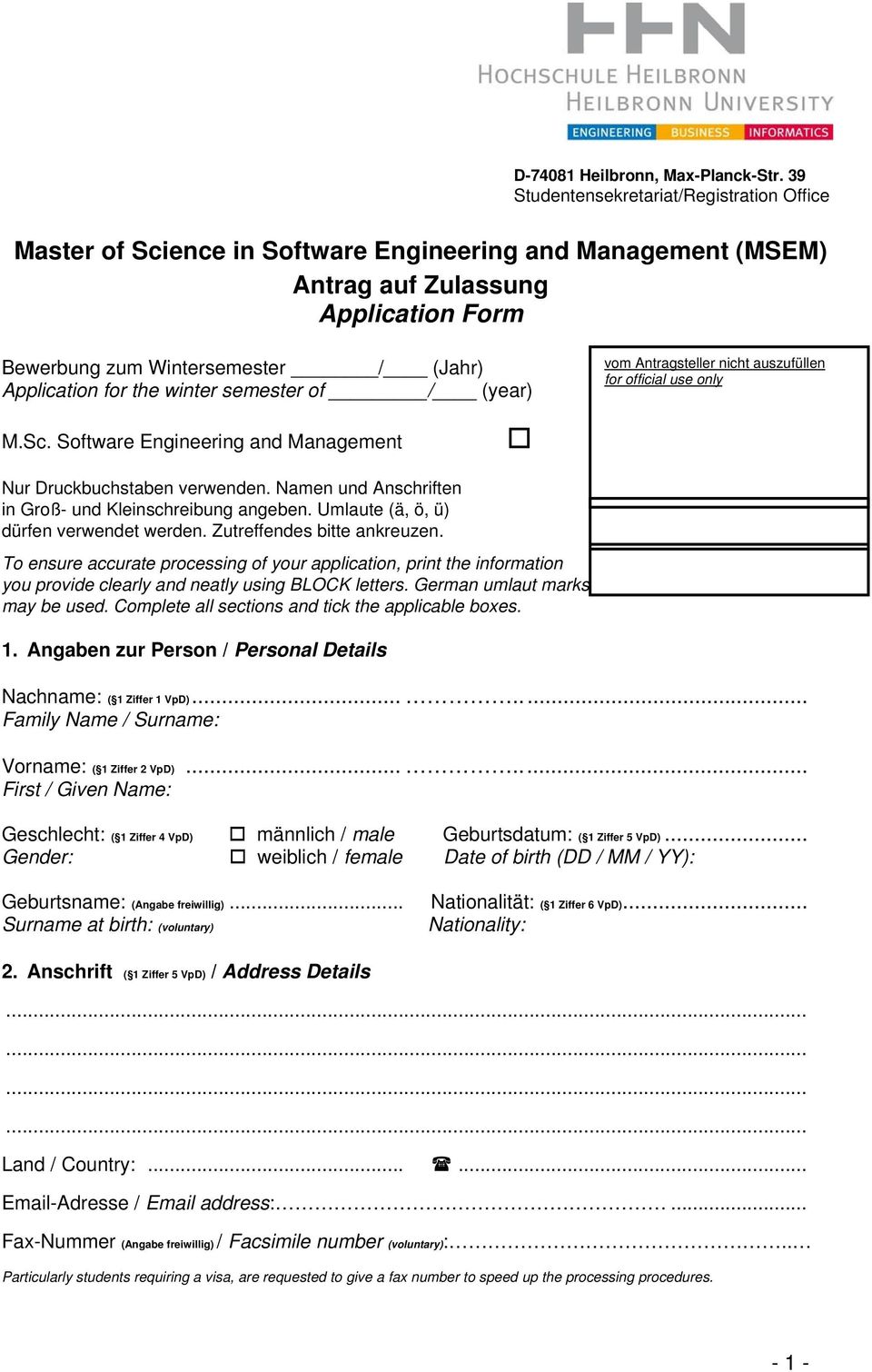 Umlaute (ä, ö, ü) dürfen verwendet werden. Zutreffendes bitte ankreuzen. To ensure accurate processing of your application, print the information you provide clearly and neatly using BLOCK letters.