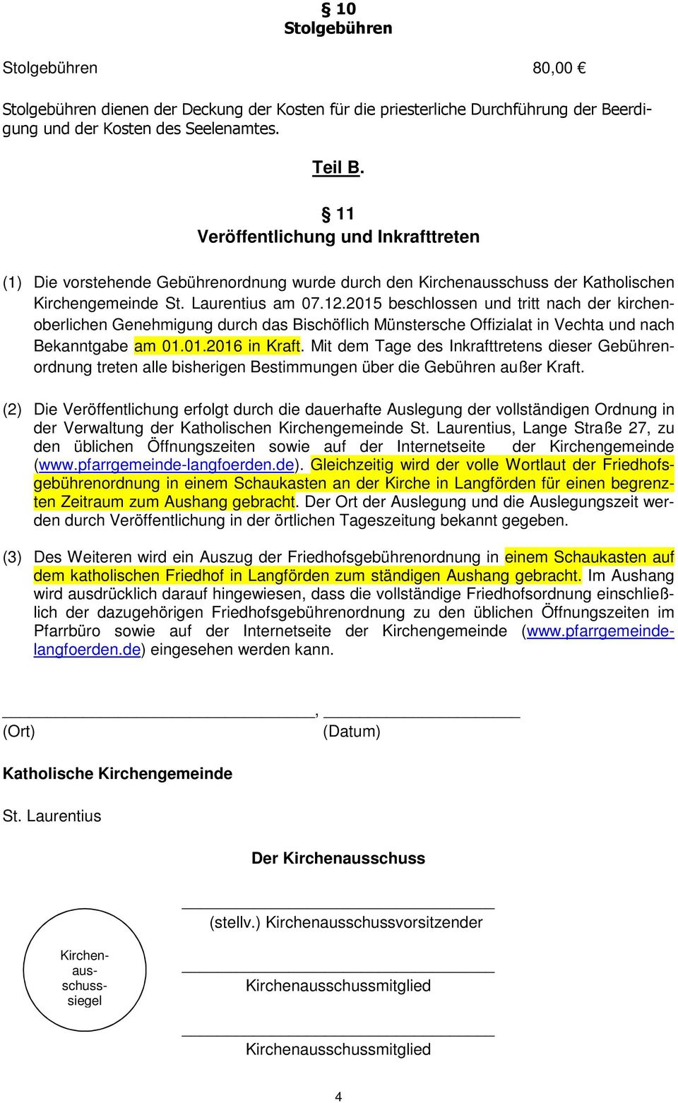 2015 beschlossen und tritt nach der kirchenoberlichen Genehmigung durch das Bischöflich Münstersche Offizialat in Vechta und nach Bekanntgabe am 01.01.2016 in Kraft.