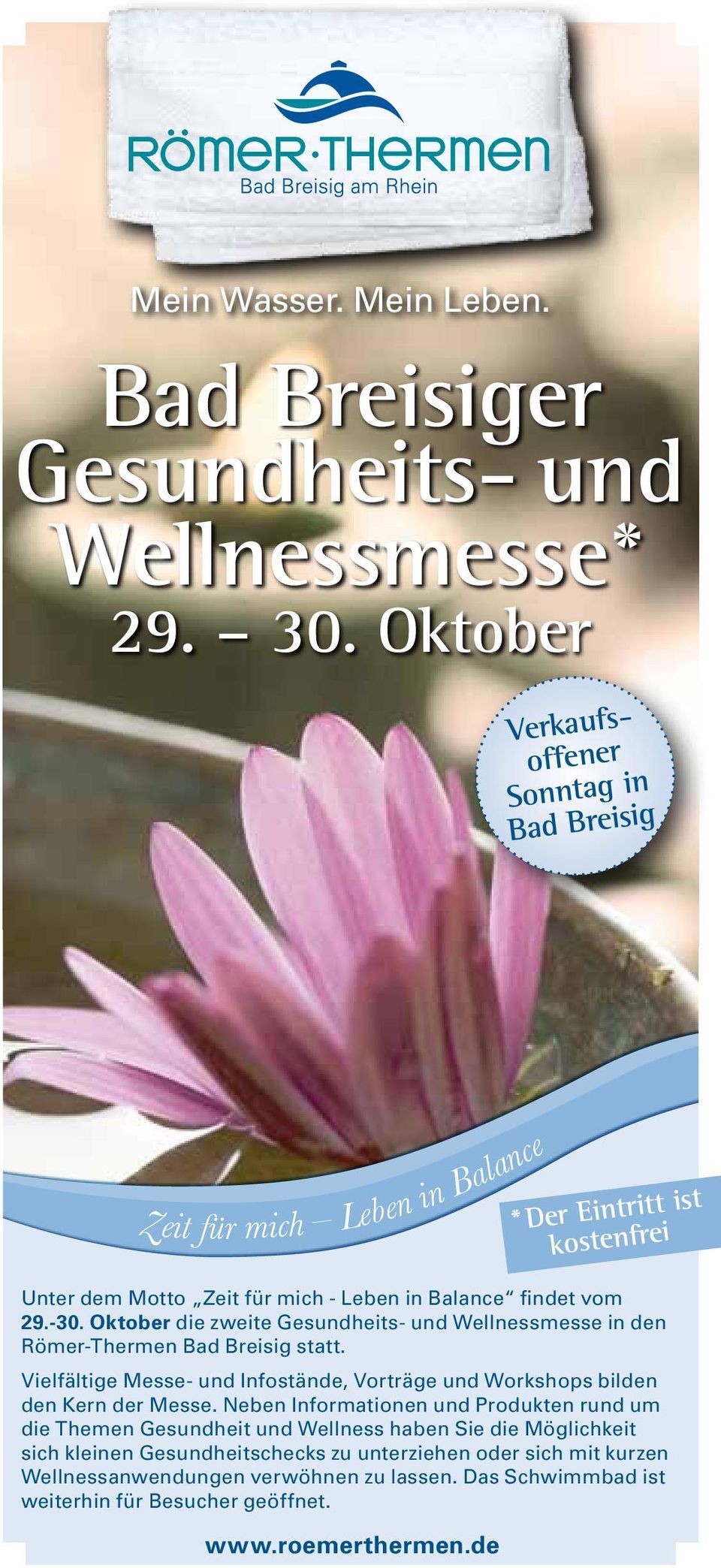 Oktober die zweite Gesundheits- und Wellnessmesse in den Römer-Thermen Bad Breisig statt. Vielfältige Messe- und Infostände, Vorträge und Workshops bilden den Kern der Messe.