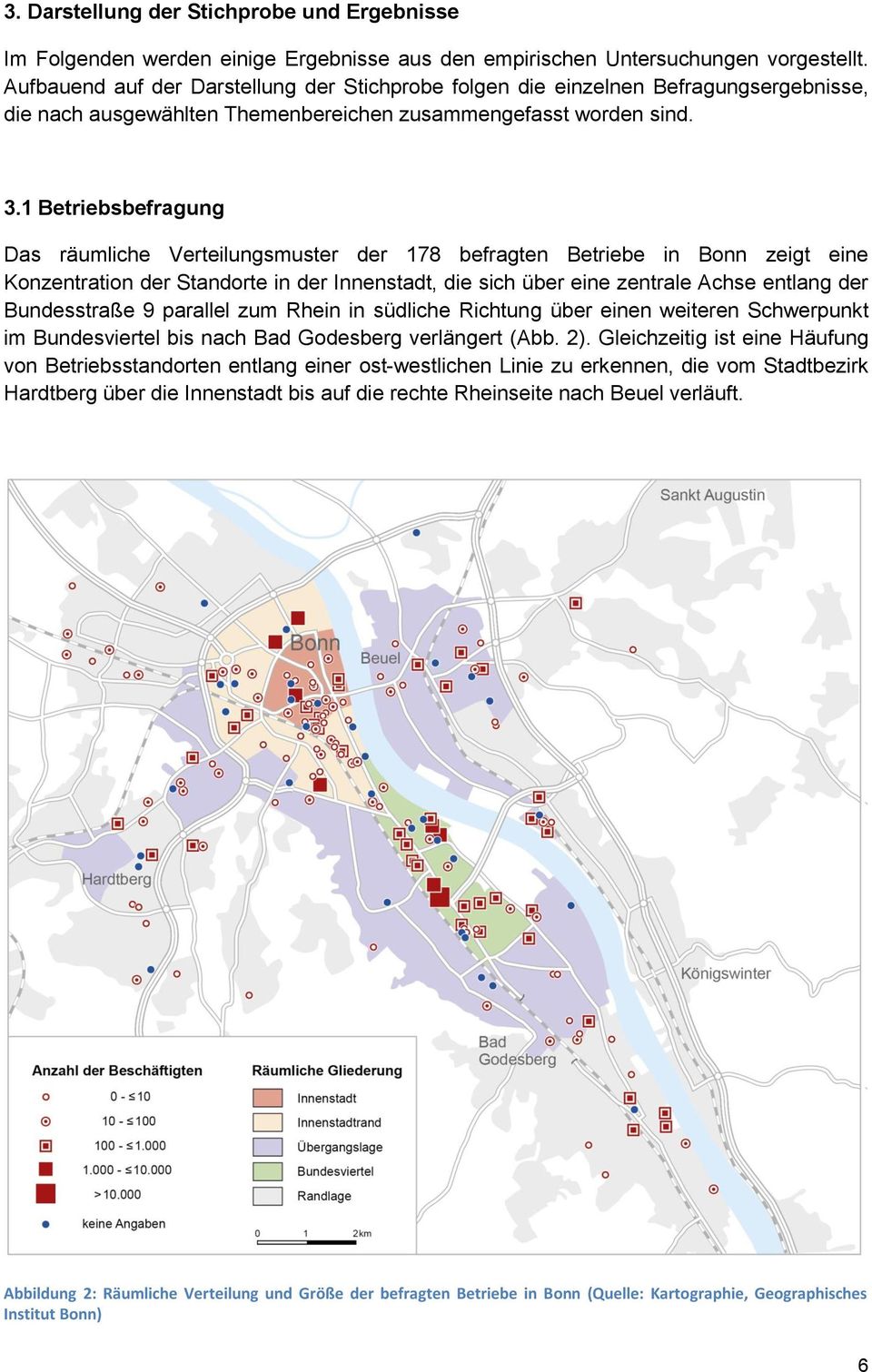 1 Betriebsbefragung Das räumliche Verteilungsmuster der 178 befragten Betriebe in Bonn zeigt eine Konzentration der Standorte in der Innenstadt, die sich über eine zentrale Achse entlang der