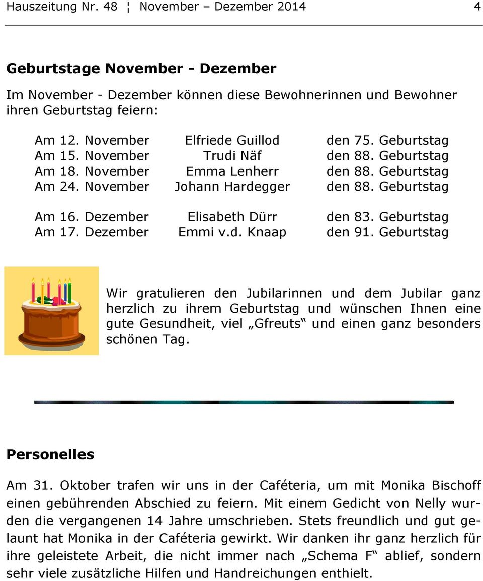 Dezember Elisabeth Dürr den 83. Geburtstag Am 17. Dezember Emmi v.d. Knaap den 91.