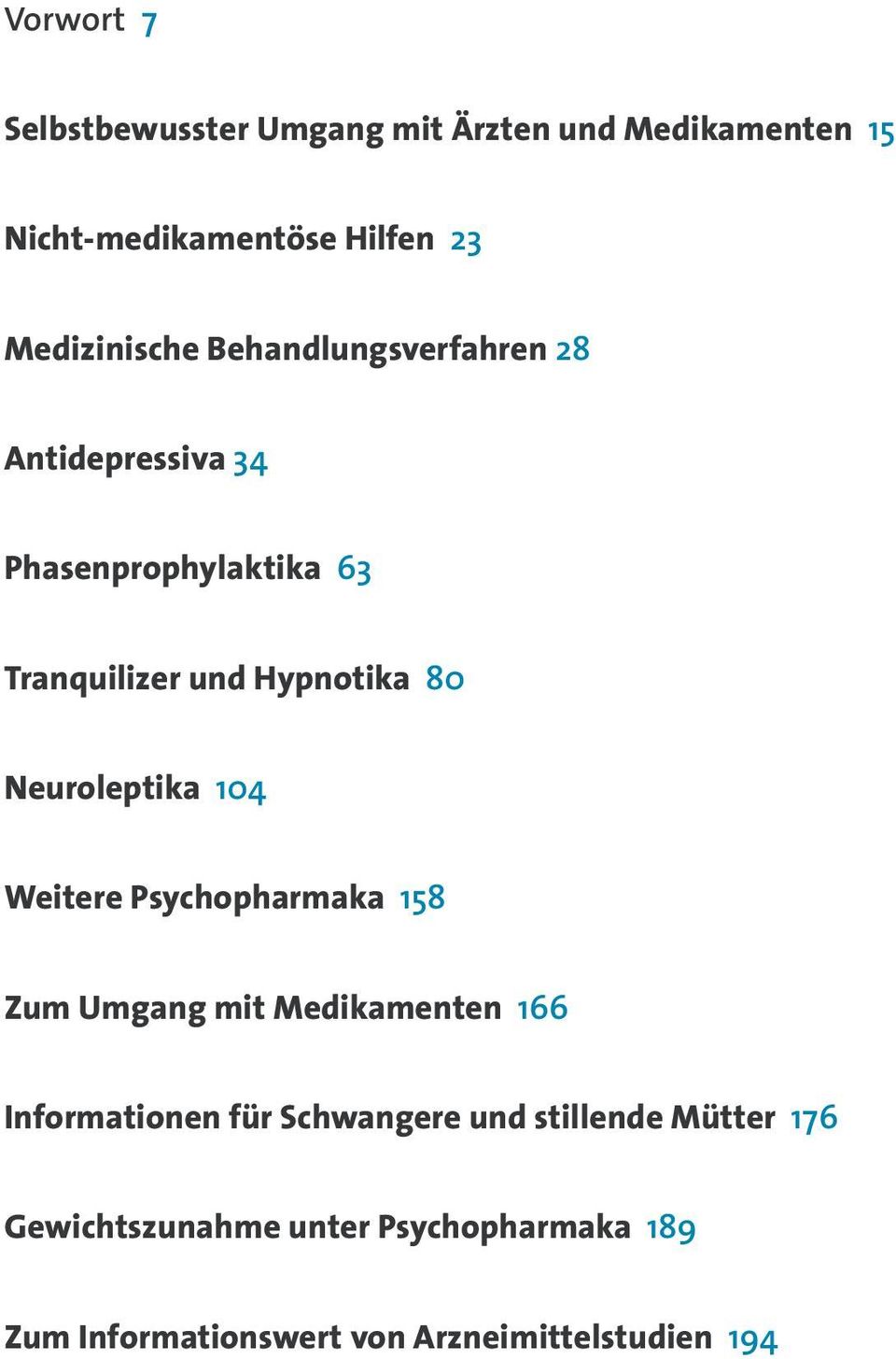 80 Neuroleptika 104 Weitere Psychopharmaka 158 Zum Umgang mit Medikamenten 166 Informationen für
