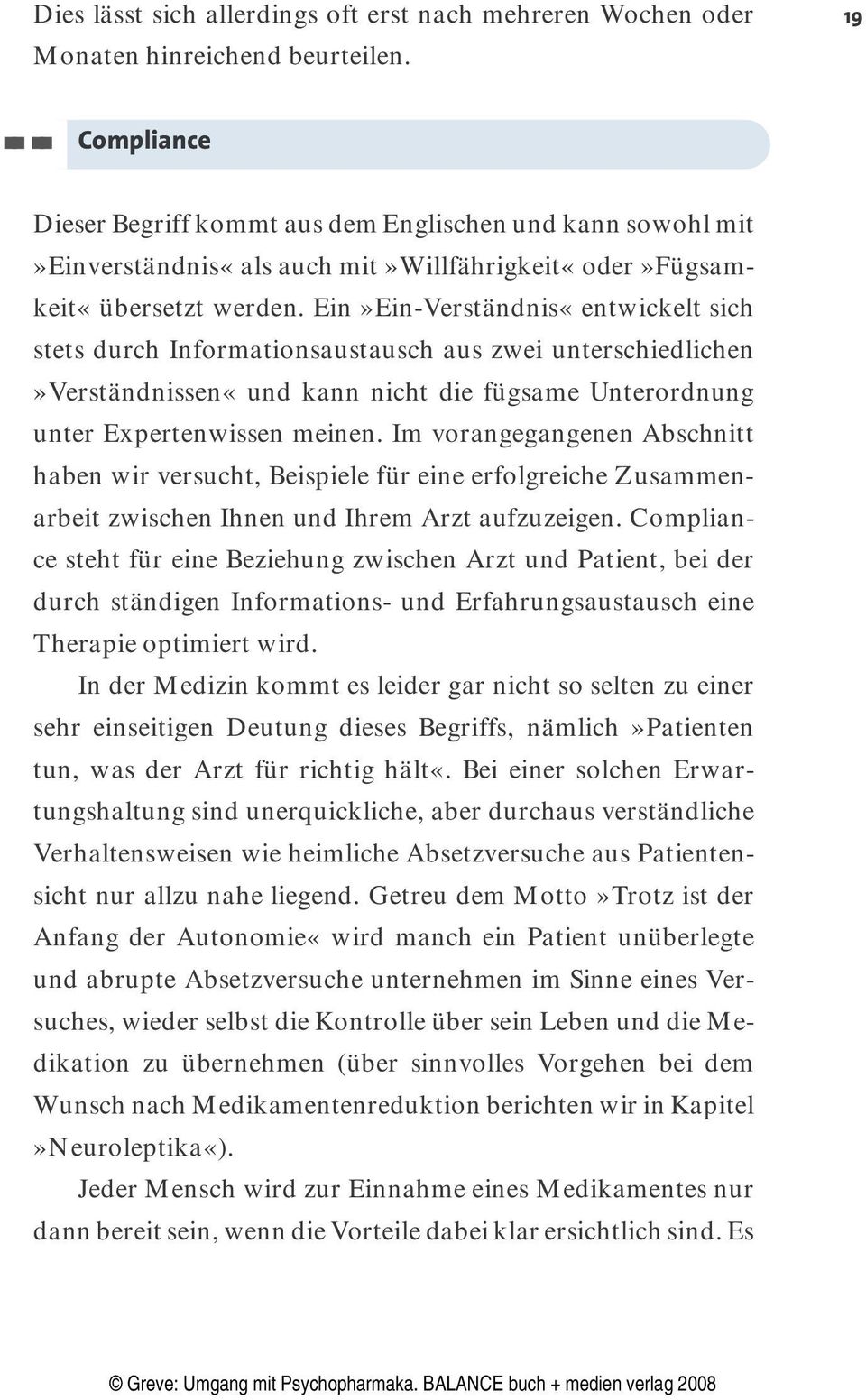 Ein»Ein-Verständnis«entwickelt sich stets durch Informationsaustausch aus zwei unterschiedlichen»verständnissen«und kann nicht die fügsame Unterordnung unter Expertenwissen meinen.