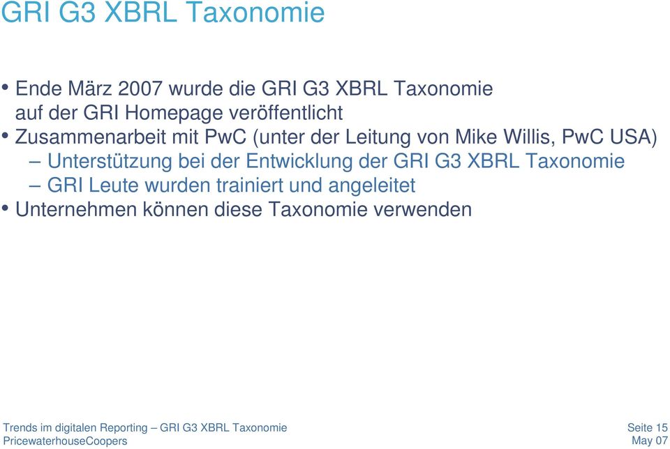Unterstützung bei der Entwicklung der GRI G3 XBRL Taxonomie GRI Leute wurden trainiert und