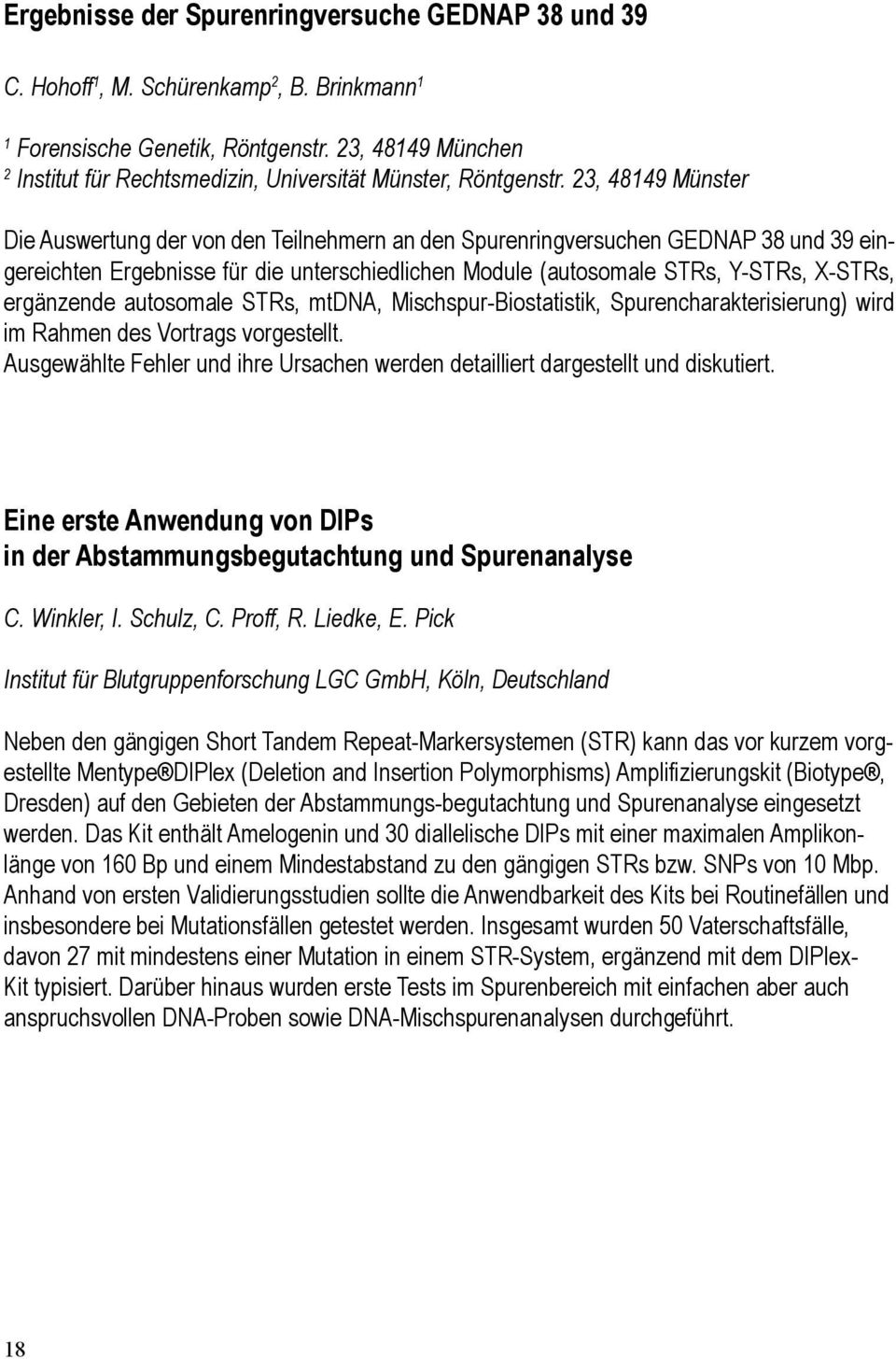 23, 48149 Münster Die Auswertung der von den Teilnehmern an den Spurenringversuchen GEDNAP 38 und 39 eingereichten Ergebnisse für die unterschiedlichen Module (autosomale STRs, Y-STRs, X-STRs,