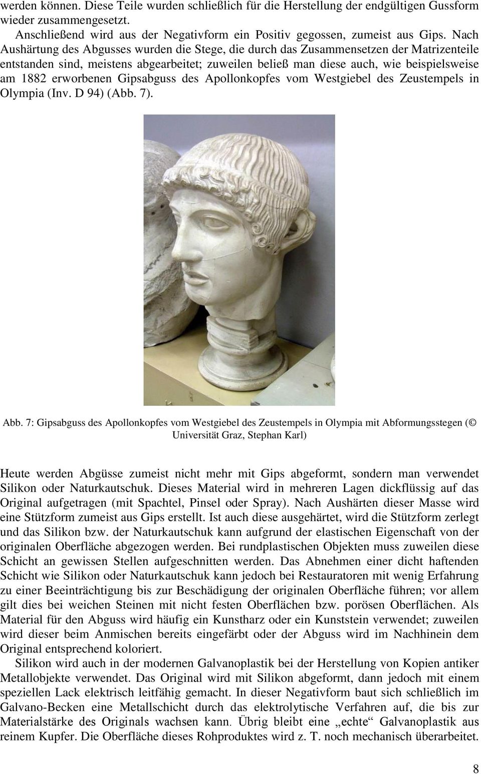 erworbenen Gipsabguss des Apollonkopfes vom Westgiebel des Zeustempels in Olympia (Inv. D 94) (Abb. 7). Abb.