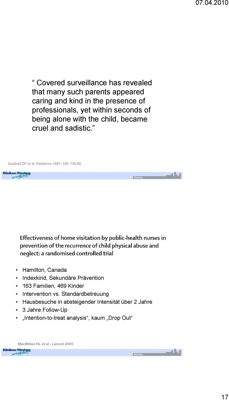 Pediatrics 1997; 100: 735-60 Hamilton, Canada Indexkind, Sekundäre Prävention 163 Familien, 469 Kinder Intervention vs.