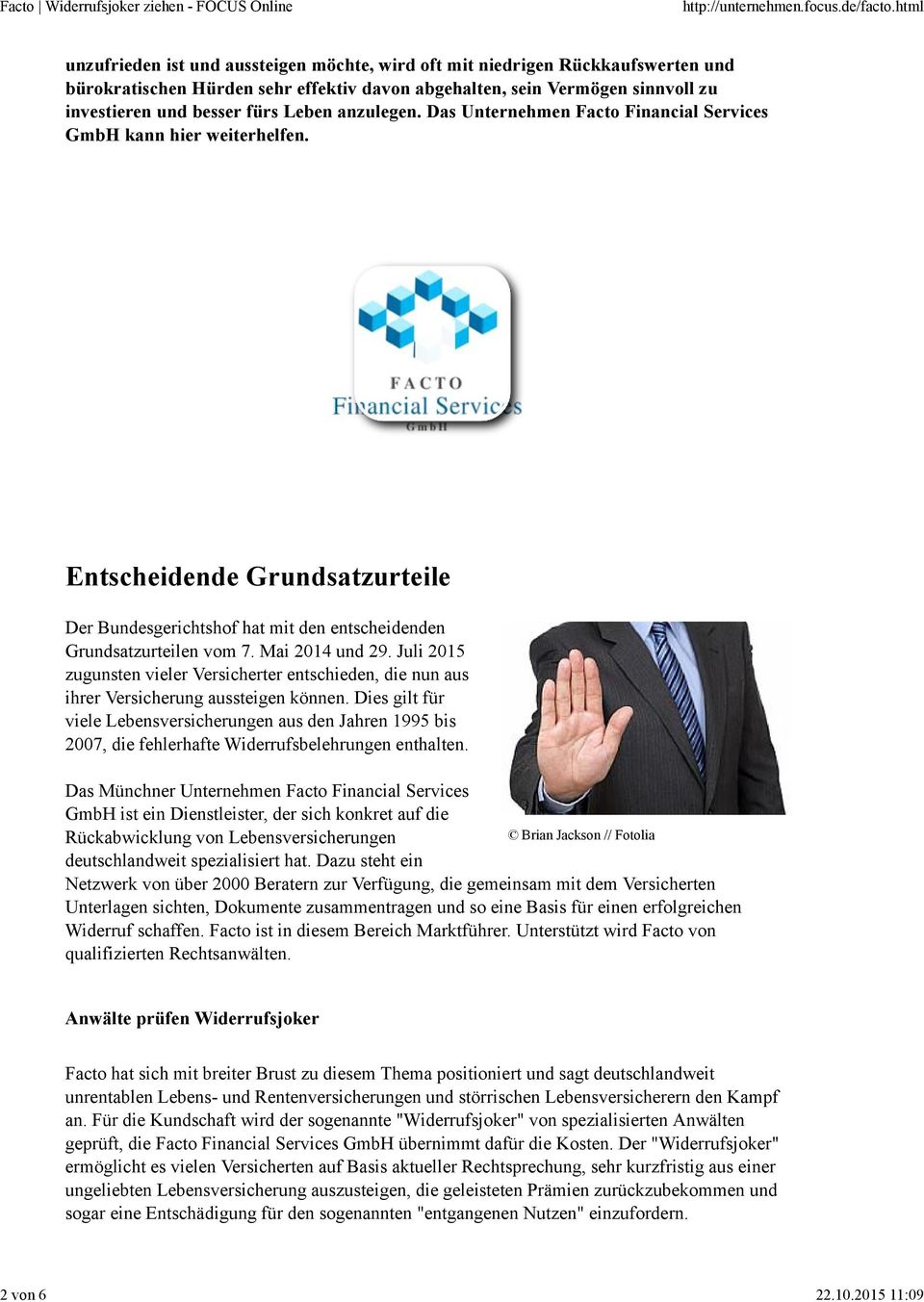 fürs Leben anzulegen. Das Unternehmen Facto Financial Services GmbH kann hier weiterhelfen. Entscheidende Grundsatzurteile Der Bundesgerichtshof hat mit den entscheidenden Grundsatzurteilen vom 7.
