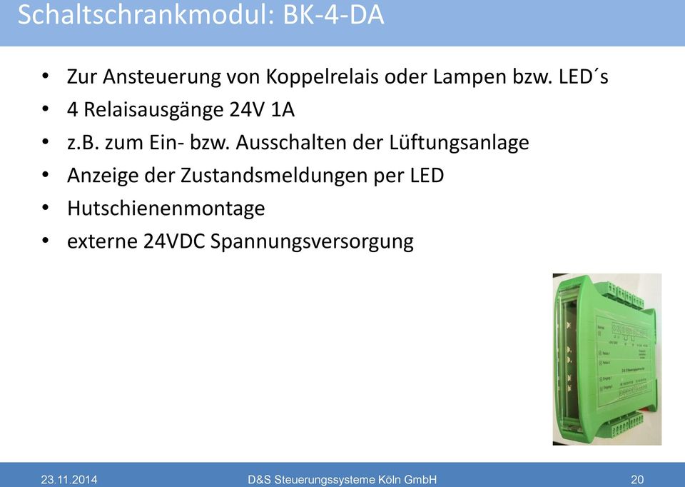Ausschalten der Lüftungsanlage Anzeige der Zustandsmeldungen per LED