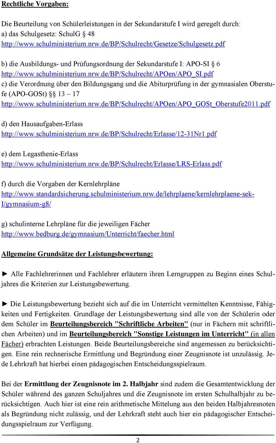 pdf c) die Verordnung über den Bildungsgang und die Abiturprüfung in der gymnasialen Oberstufe (APO-GOSt) 13 17 http://www.schulministerium.nrw.de/bp/schulrecht/apoen/apo_gost_oberstufe2011.