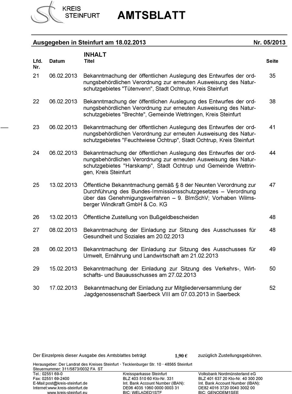 2013 Bekanntmachung der öffentlichen Auslegung des Entwurfes der ordnungsbehördlichen Verordnung zur erneuten Ausweisung des Naturschutzgebietes "Tütenvenn", Stadt Ochtrup, Kreis Steinfurt 35 22 06.