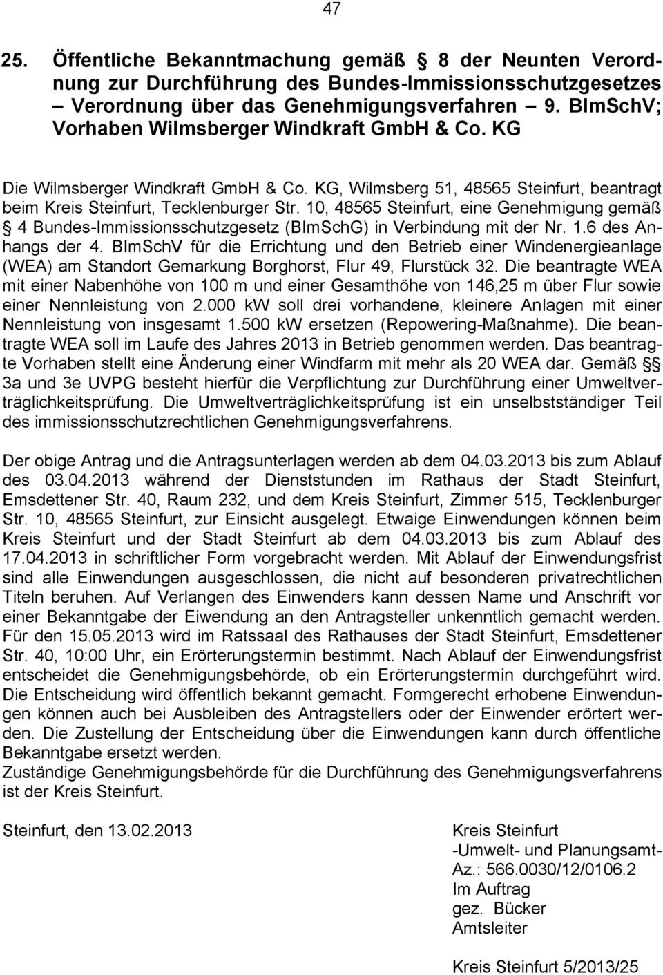 10, 48565 Steinfurt, eine Genehmigung gemäß 4 Bundes-Immissionsschutzgesetz (BImSchG) in Verbindung mit der Nr. 1.6 des Anhangs der 4.