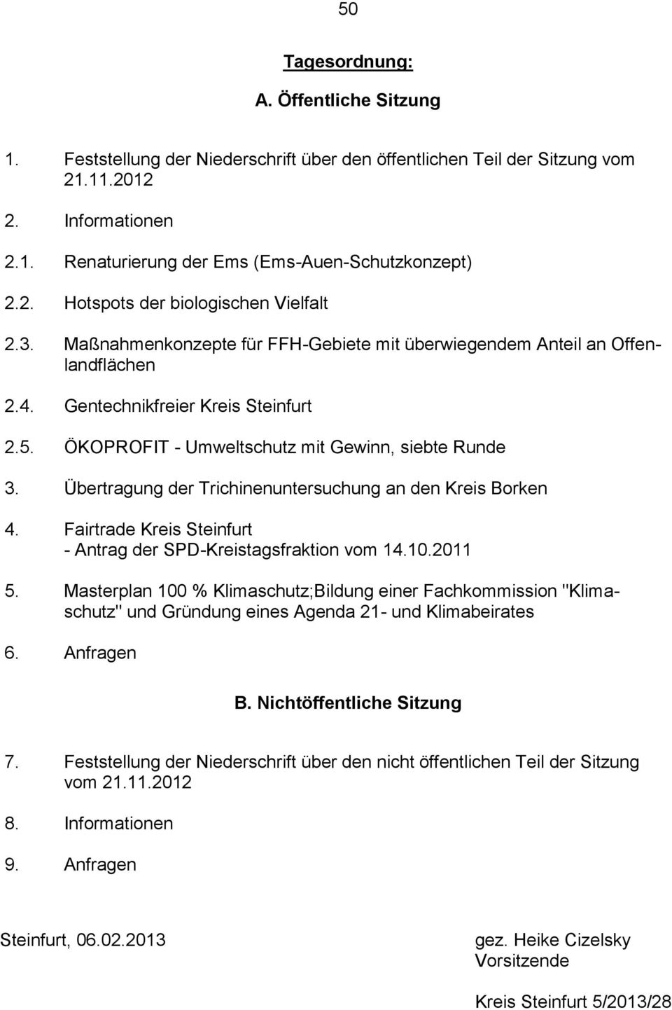 ÖKOPROFIT - Umweltschutz mit Gewinn, siebte Runde 3. Übertragung der Trichinenuntersuchung an den Kreis Borken 4. Fairtrade Kreis Steinfurt - Antrag der SPD-Kreistagsfraktion vom 14.10.2011 5.