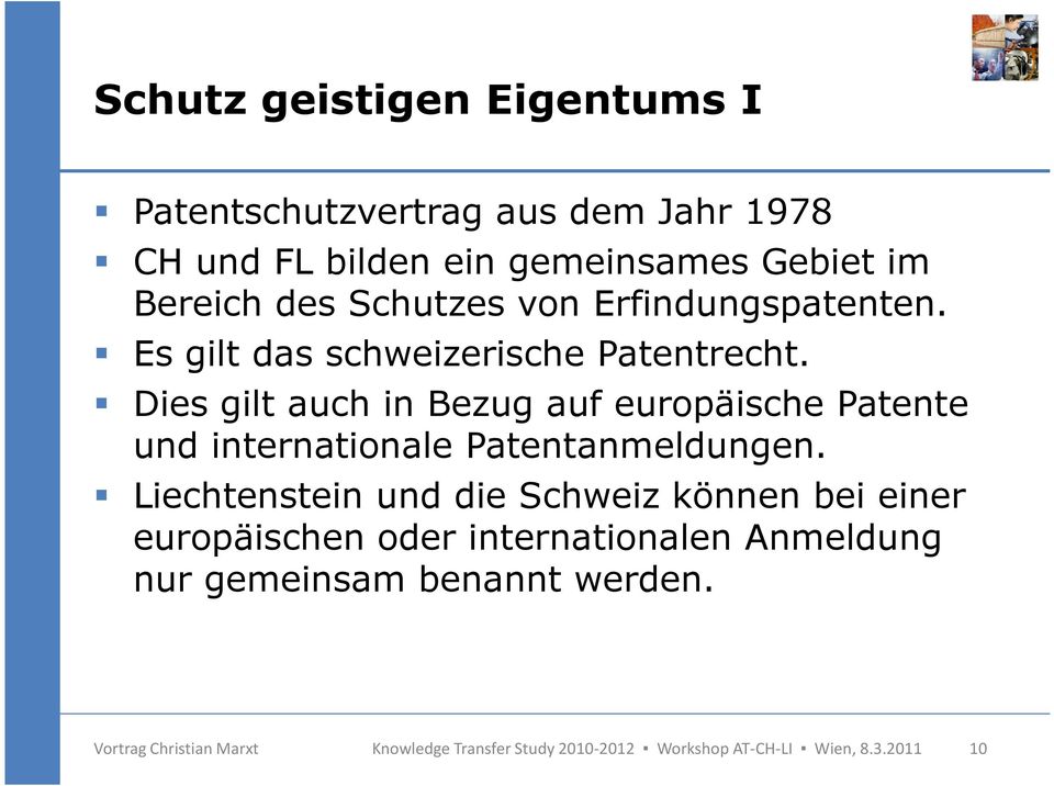 Dies gilt auch in Bezug auf europäische Patente und internationale Patentanmeldungen.