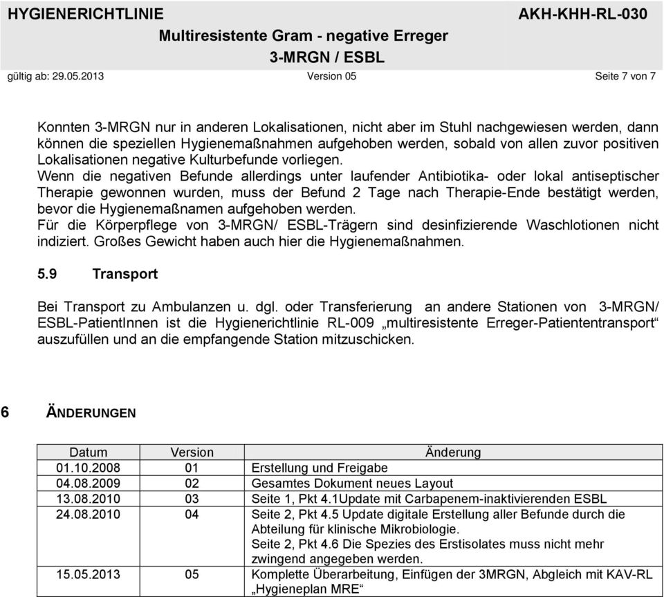 zuvor positiven Lokalisationen negative Kulturbefunde vorliegen.