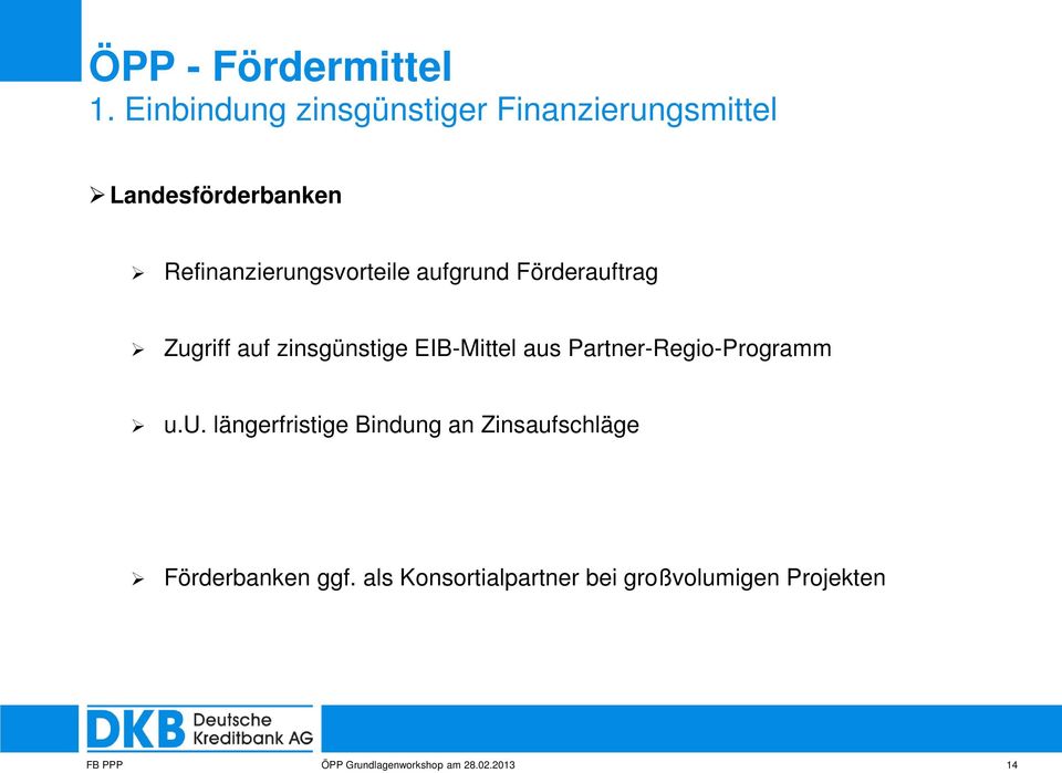 aufgrund Förderauftrag Zugriff auf zinsgünstige EIB-Mittel aus Partner-Regio-Programm u.