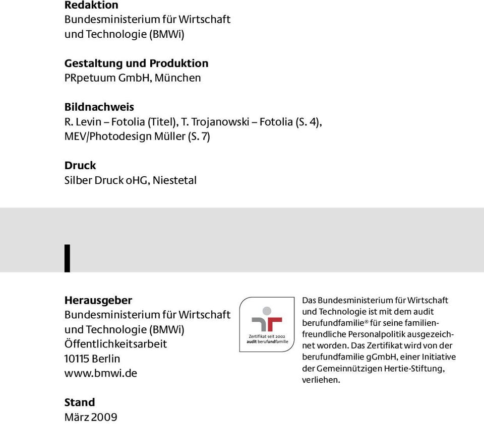 7) Druck Silber Druck ohg, Niestetal Herausgeber Bundesministerium für Wirtschaft und Technologie (BMWi) Öffentlichkeitsarbeit 10115 Berlin www.bmwi.