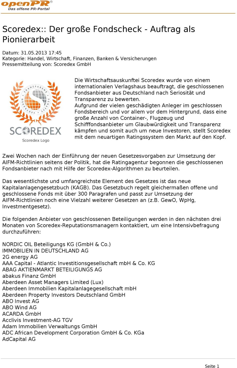 Verlagshaus beauftragt, die geschlossenen Fondsanbieter aus Deutschland nach Seriosität und Transparenz zu bewerten.